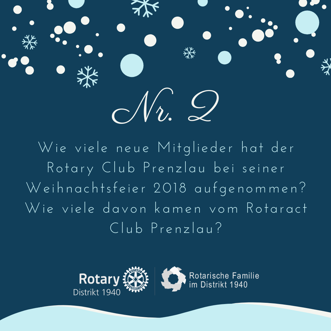 2. Wie viele neue Mitglieder hat der Rotary Club Prenzlau bei seiner Weihnachtsfeier 2018 aufgenommen? Und wie viele davon kamen vom Rotaract Club Prenzlau?