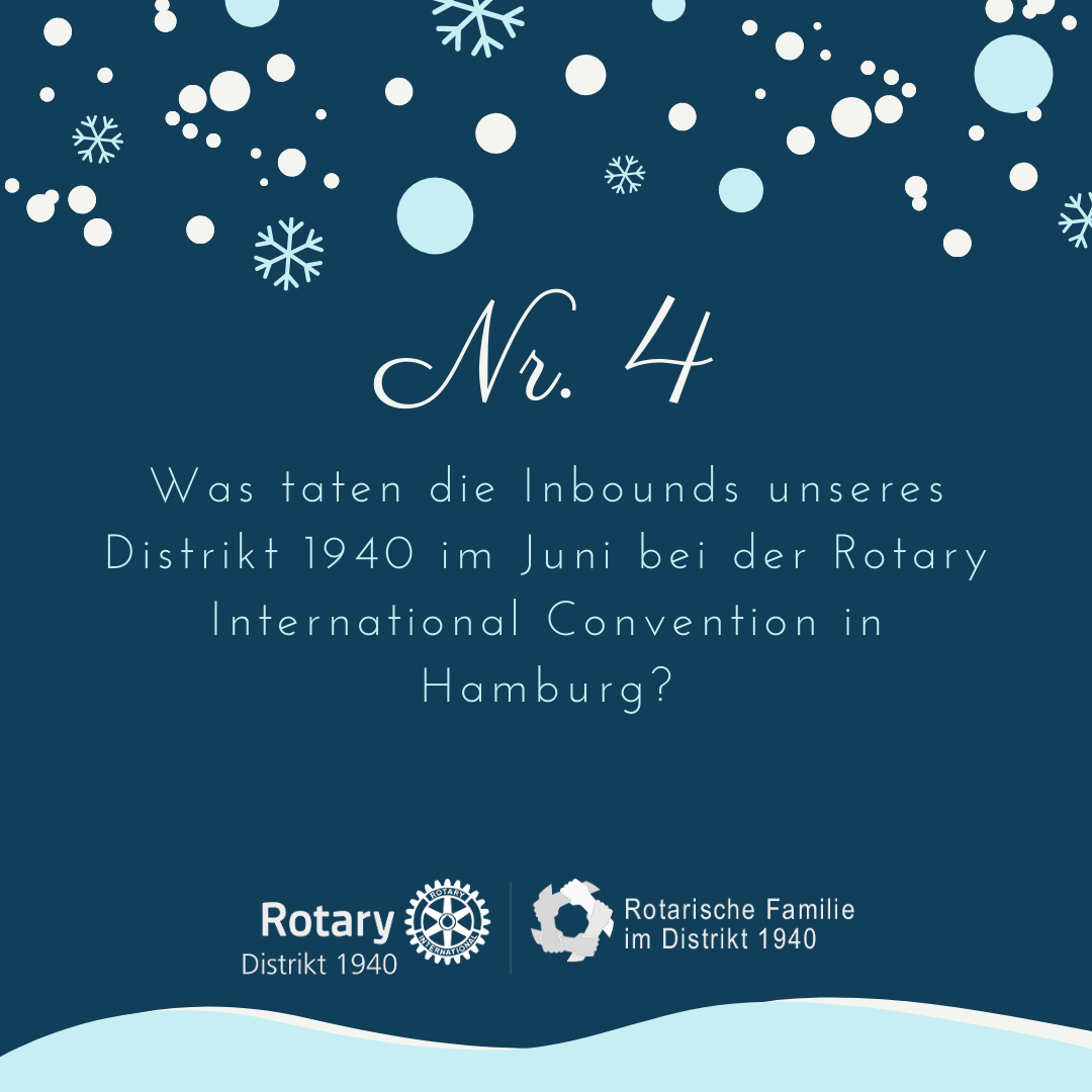 4. Was taten die Inbounds unseres Distrikt 1940 im Juni bei der Rotary International Convention in Hamburg?