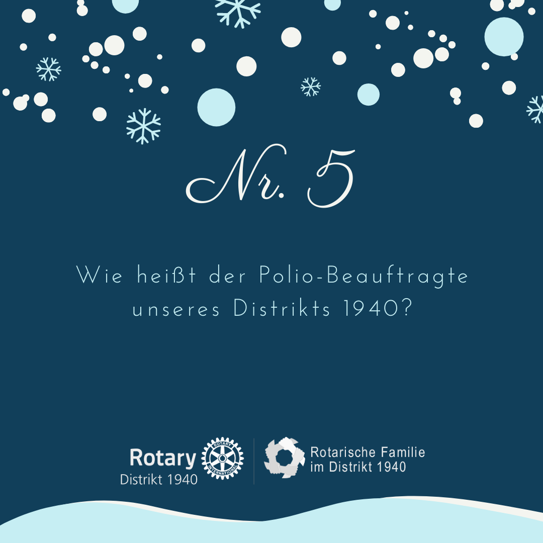 5. Wie heißt der Polio-Beauftragte unseres Distrikts 1940?