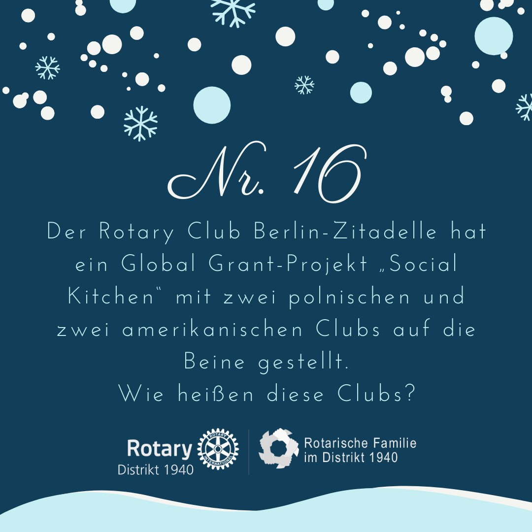 16. Der Rotary Club Berlin-Zitadelle hat ein Global Grant-Projekt "Social Kitchen" mit zwei polnischen und zwei amerikanischen Clubs auf die Beine gestellt. Wie heißen diese Clubs?