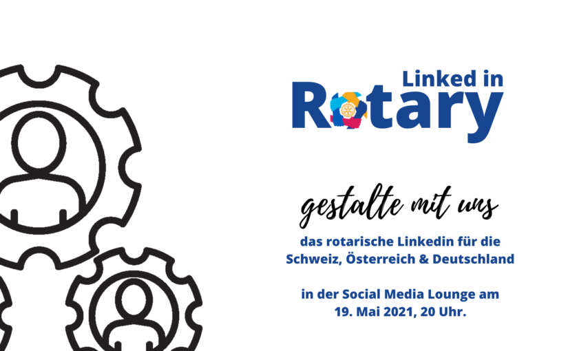 Ist die rotarische Familie auf LinkedIn? Social Media Lounge 19. Mai, 20 Uhr